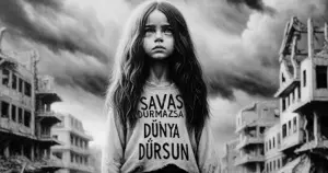 Savaş durmazsa dünya dursun