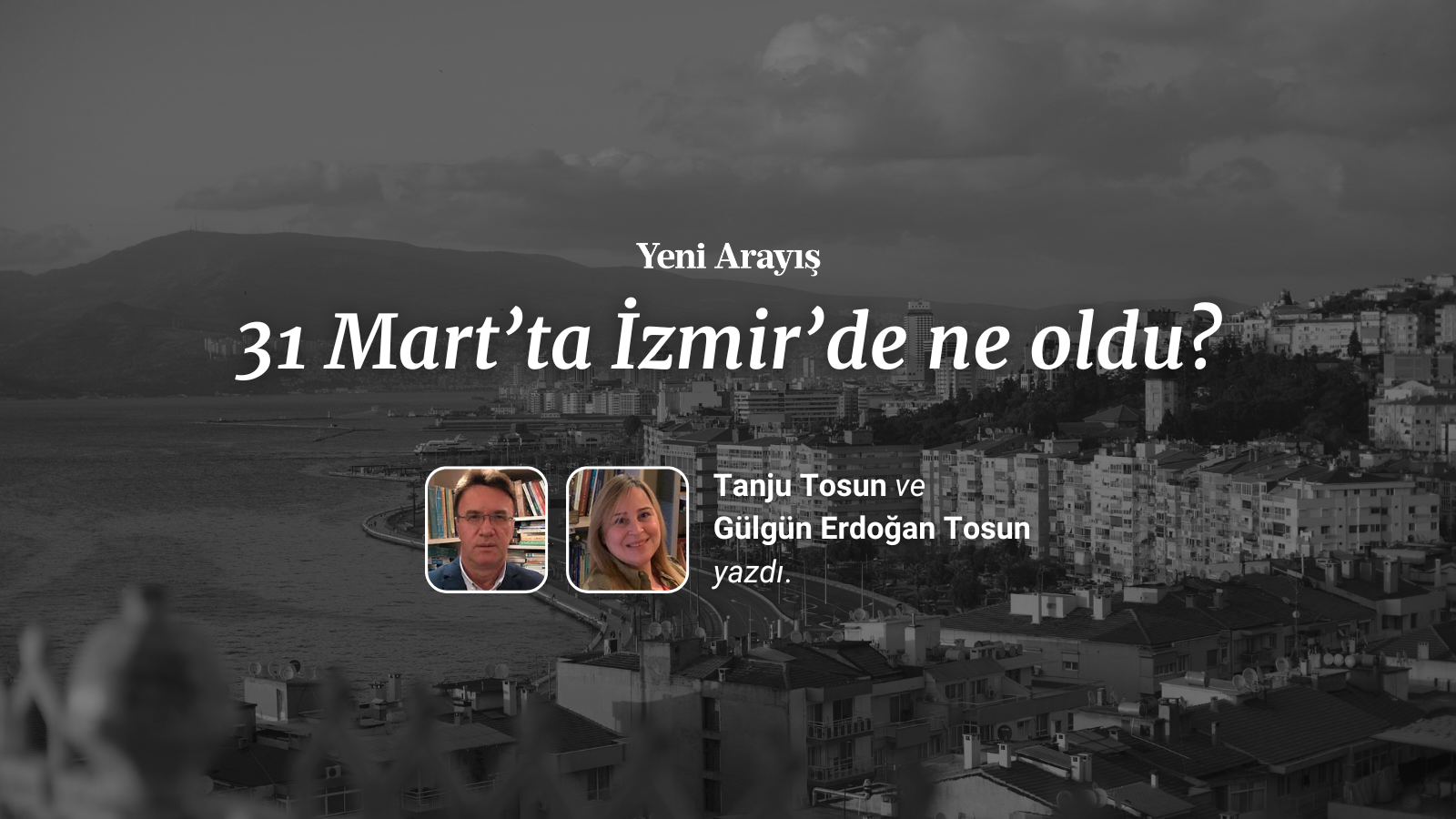 31 Mart’ta İzmir’de ne oldu?