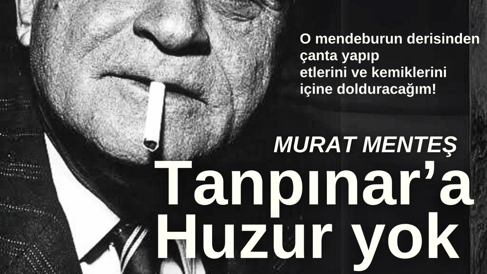 Tanpınar’a Huzur Yok | 16. Bölüm | O mendeburun derisinden çanta yapıp etlerini ve kemiklerini içine dolduracağım!