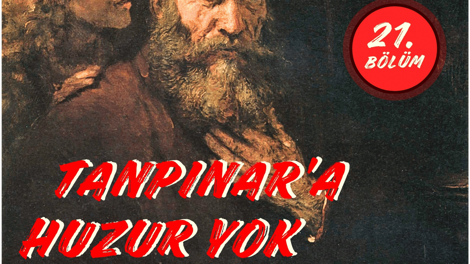 Tanpınar’a Huzur Yok | 21. Bölüm | Seraptan seraba koşuyorum