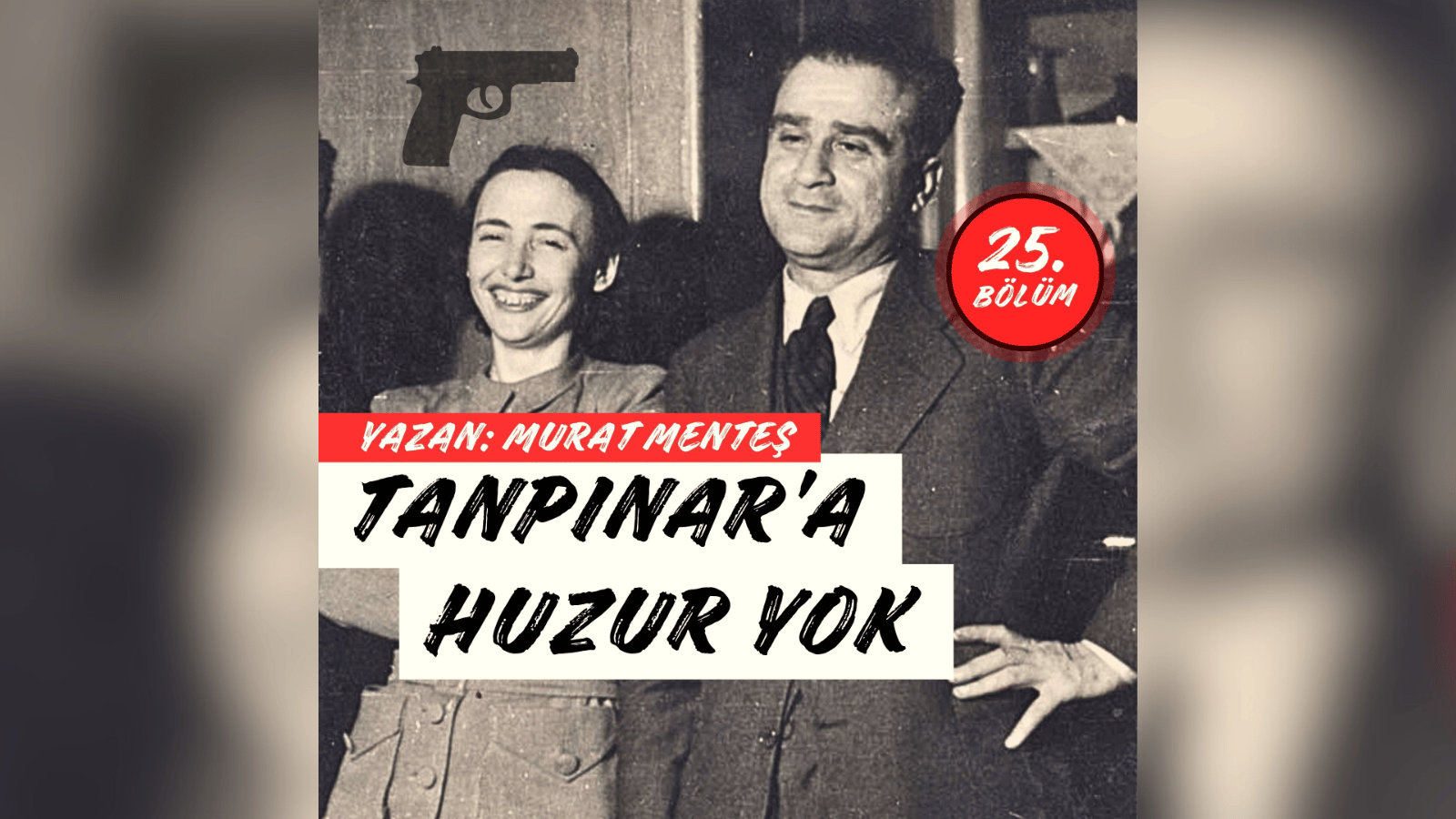 Tanpınar’a Huzur Yok | 25. Bölüm | Can çekiştiğim tuzakta eğlendiğimi mi sanıyorsunuz?