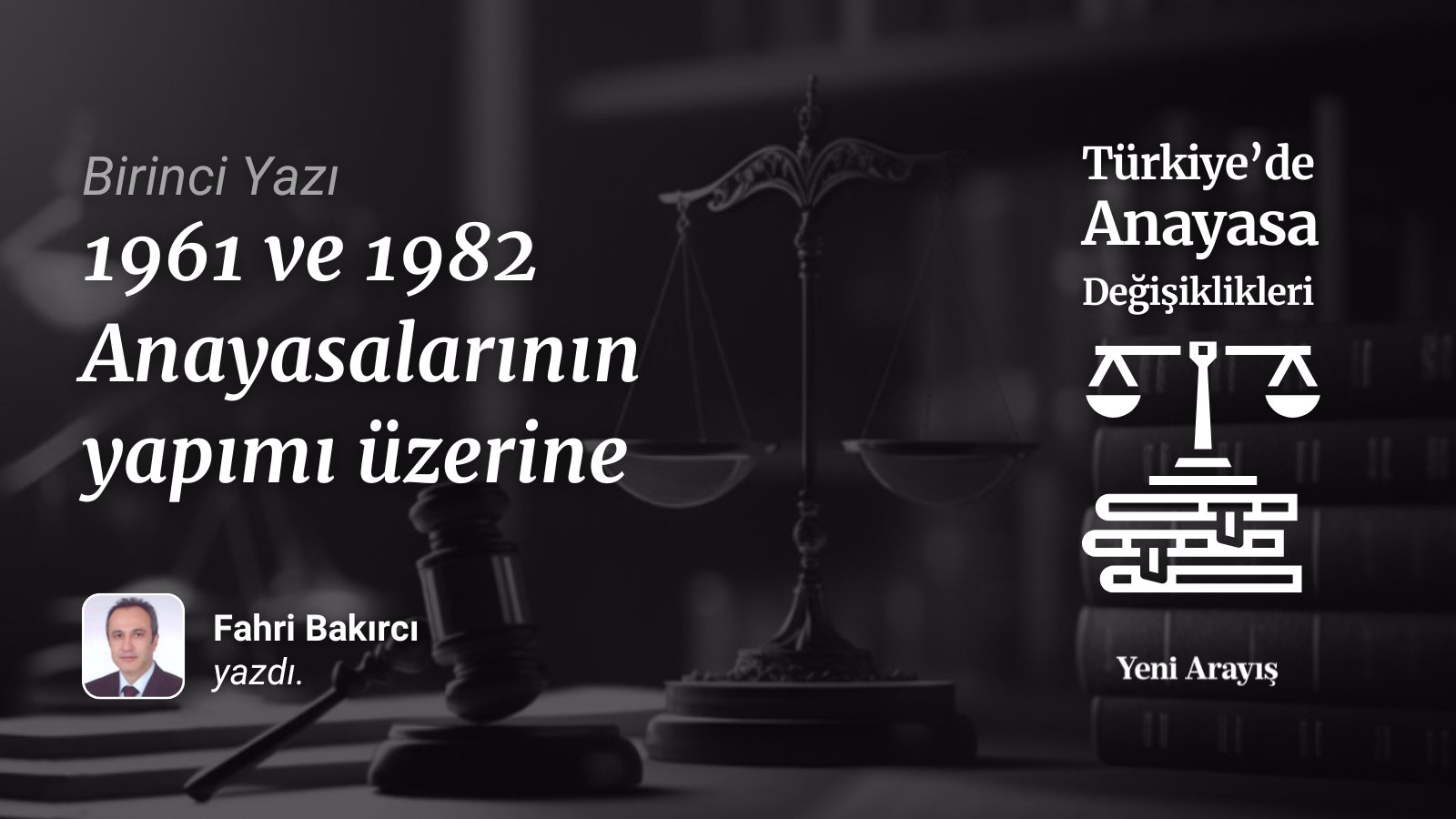 1961 ve 1982 Anayasalarının yapımı üzerine