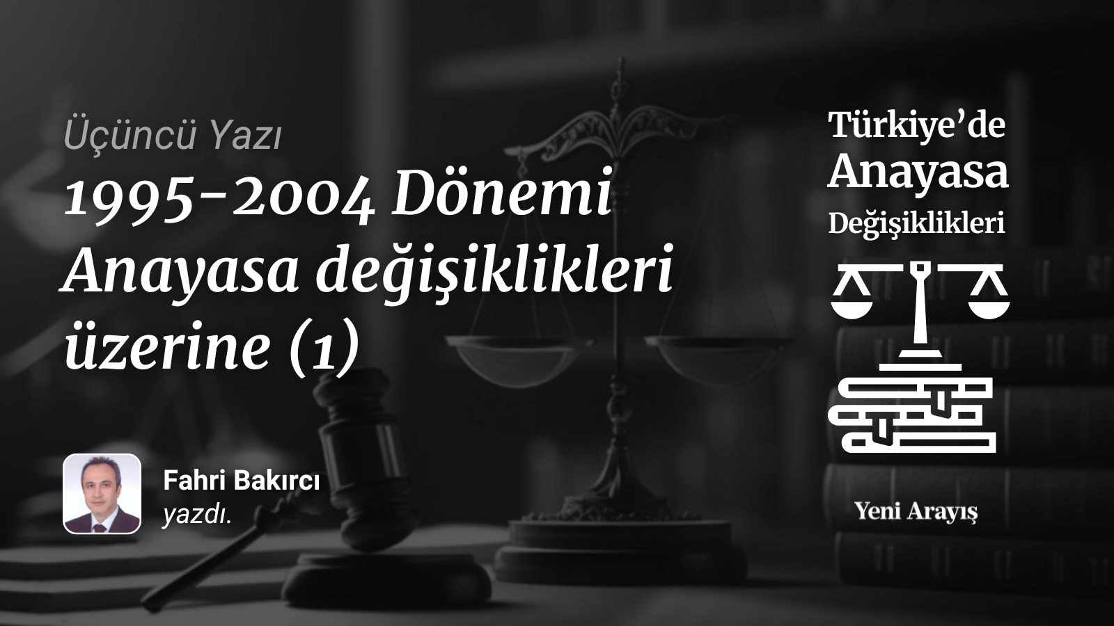 1995-2004 Dönemi Anayasa değişiklikleri üzerine (1)