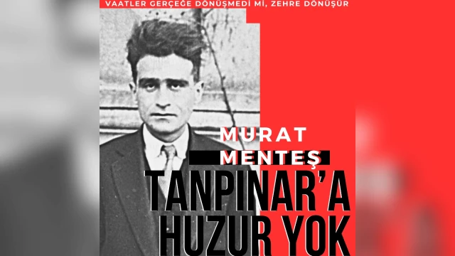 Tanpınar'a Huzur Yok 39. Bölüm: Vaatler gerçeğe dönüşmedi mi, zehre dönüşür